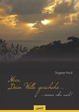 Herr, Dein Wille geschehe... - Dagmar Haid