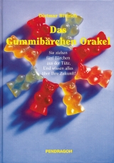 Das Gummib&auml;rchen-Orakel - Dietmar Bittrich
