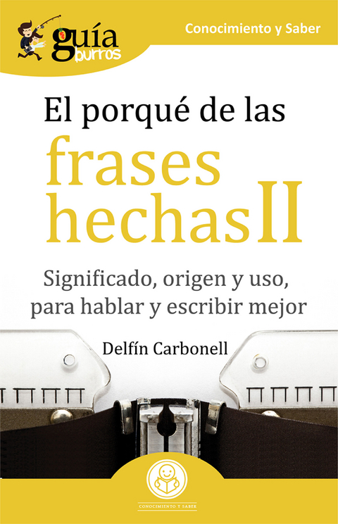 Gu&iacute;aBurros El porqu&eacute; de las frases hechas II - Delf&iacute;n Carbonell