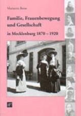Familie, Frauenbewegung und Gesellschaft in Mecklenburg 1870-1920 - Marianne Beese