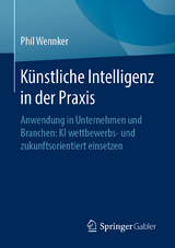 K&uuml;nstliche Intelligenz in der Praxis - Phil Wennker