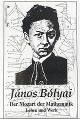 J&aacute;nos Bolyai der Mozart der Mathematik - J&aacute;nos Bolyai