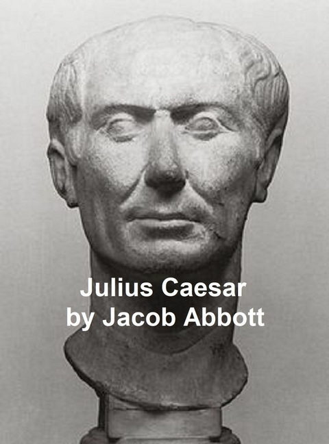 History of Julius Caesar -  Jacob Abbott