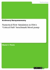 Numerical Flow Simulation in FDA's "Critical Path" benchmark blood pump - Krishnaraj Narayanaswamy