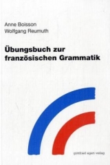 &Uuml;bungsbuch zur franz&ouml;sischen Grammatik - Anne Boisson, Wolfgang Reumuth