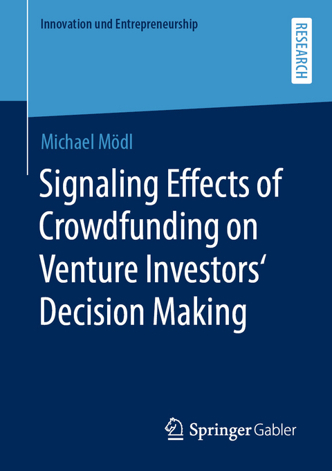 Signaling Effects of Crowdfunding on Venture Investors&lsquo; Decision Making - Michael M&ouml;dl