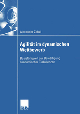 Agilit&auml;t im dynamischen Wettbewerb - Alexander Zobel
