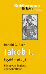 Jakob I. (1566 - 1625) - Ronald G. Asch