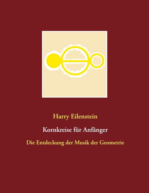 Kornkreise f&uuml;r Anf&auml;nger - Harry Eilenstein