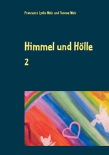 Himmel und H&ouml;lle 2 - Francesca Lydia Weis, Yvonne Weis