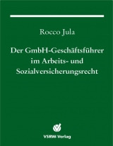 Der GmbH-Gesch&auml;ftsf&uuml;hrer im Arbeits- und Sozialversicherungsrecht - Rocco Jula