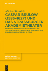Caspar Br&uuml;low (1585-1627) und das Stra&szlig;burger Akademietheater - Michael Hanstein