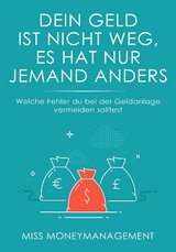Dein Geld ist nicht weg, es hat nur jemand anders - Miss MoneyManagement