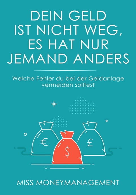 Dein Geld ist nicht weg, es hat nur jemand anders - Miss MoneyManagement