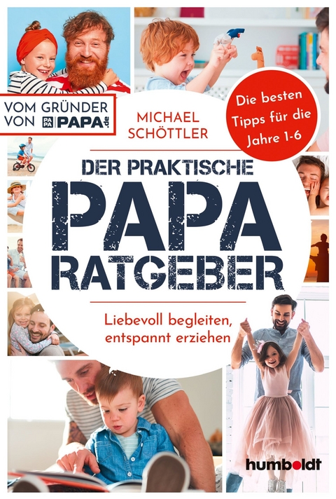 Der praktische Papa-Ratgeber - Michael Sch&ouml;ttler