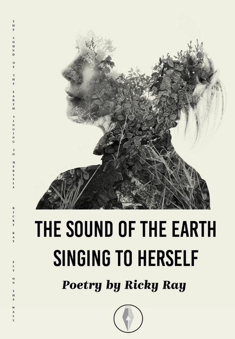 The Sound of the Earth Singing to Herself - Ricky Ray