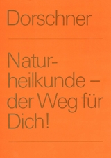 Naturheilkunde - der Weg f&uuml;r Dich - Alfred Dorschner