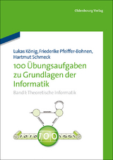 100 &Uuml;bungsaufgaben zu Grundlagen der Informatik - Friederike Pfeiffer-Bohnen, Hartmut Schmeck