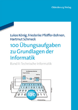 100 Übungsaufgaben zu Grundlagen der Informatik - Friederike Pfeiffer-Bohnen, Hartmut Schmeck