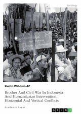 Brother And Civil War In Indonesia And Humanitarian Intervention. Horizontal And Vertical Conflicts - Kunto Wibowo AP