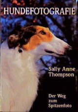 Hundefotografie - Der Weg zum Spitzenfoto - Sally A Thompson