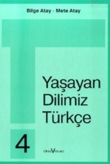 Unsere Lebende Sprache /Yasayan Dilimiz T&uuml;rkce / Yasayan Dilimiz T&uuml;rkce 4. 4. Schuljahr - Bilge Atay, Mete Atay