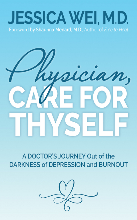 Physician, Care for Thyself -  M.D. Jessica Wei