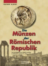 Die M&uuml;nzen der R&ouml;mischen Republik - Rainer Albert