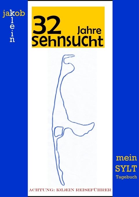 32 Jahre Sehnsucht - mein Sylt-Tagebuch - Jakob Klein