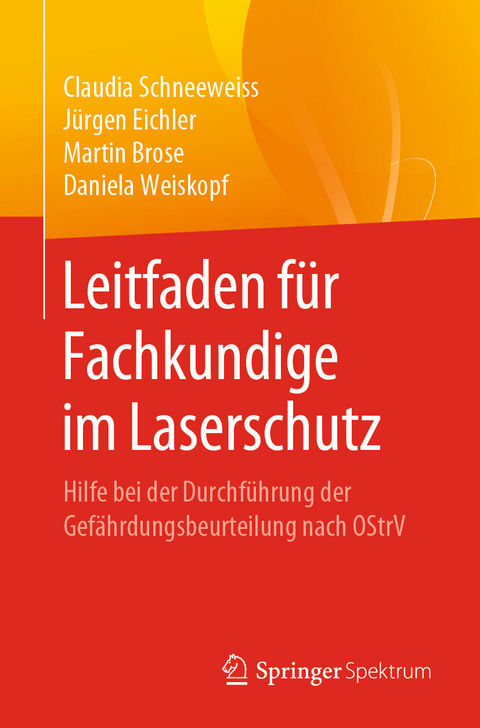 Leitfaden f&uuml;r Fachkundige im Laserschutz - Claudia Schneeweiss, J&uuml;rgen Eichler, Martin Brose, Daniela Weiskopf