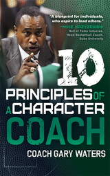 Ten Principles of a Character Coach -  Coach Gary Waters