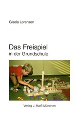 Das Freispiel in der Grundschule - Gisela Lorenzen
