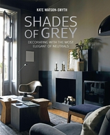 Shades of Grey: Decorating with the most elegant of neutrals -  Kate Watson Smyth