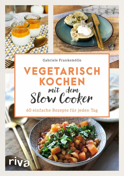 Vegetarisch kochen mit dem Slow Cooker -  Gabriele Frankem&ouml;lle