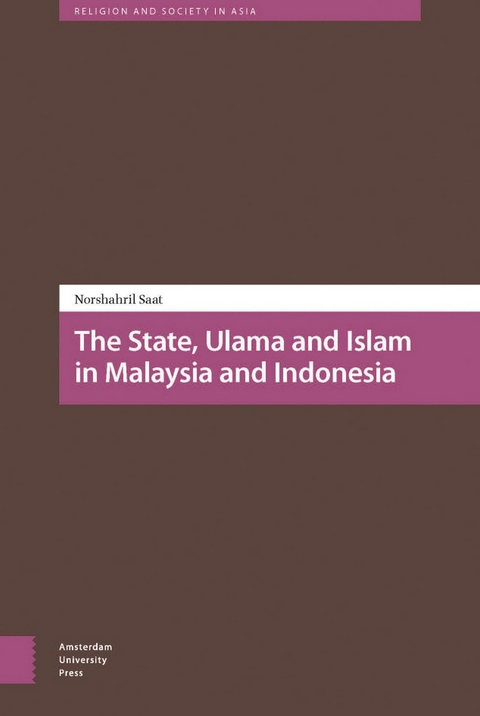 State, Ulama and Islam in Malaysia and Indonesia -  Norshahril Saat