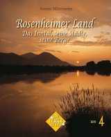 Rosenheimer Land - Das Inntal, seine St&auml;dte, seine Berge - Albert Hirschbichler