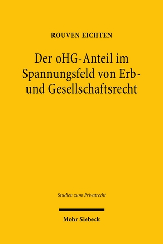 Der oHG-Anteil im Spannungsfeld von Erb- und Gesellschaftsrecht