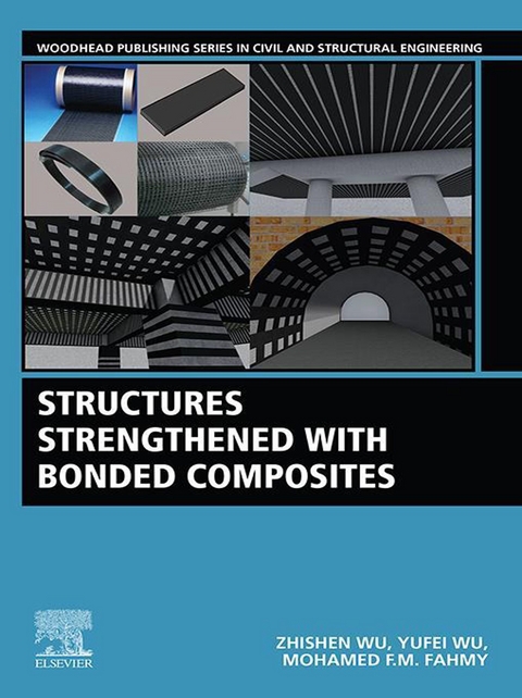 Structures Strengthened with Bonded Composites -  Mohamed F.M. Fahmy,  Yufei Wu,  Zhishen Wu
