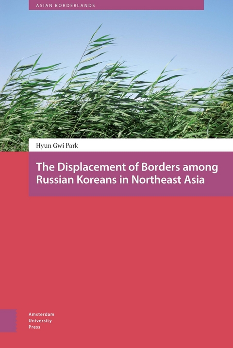 Displacement of Borders among Russian Koreans in Northeast Asia -  Hyun-Gwi Park