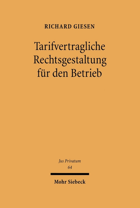 Tarifvertragliche Rechtsgestaltung f&uuml;r den Betrieb -  Richard Giesen