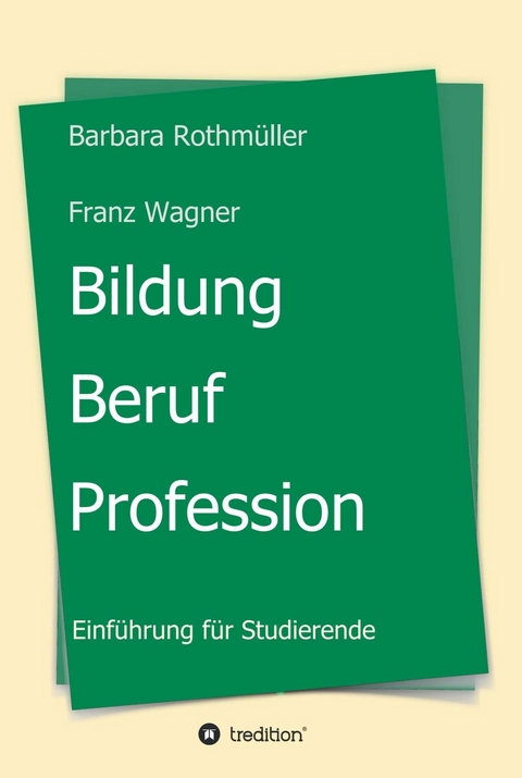 Bildung - Beruf - Profession -  Barbara Rothm&uuml;ller,  Franz Wagner