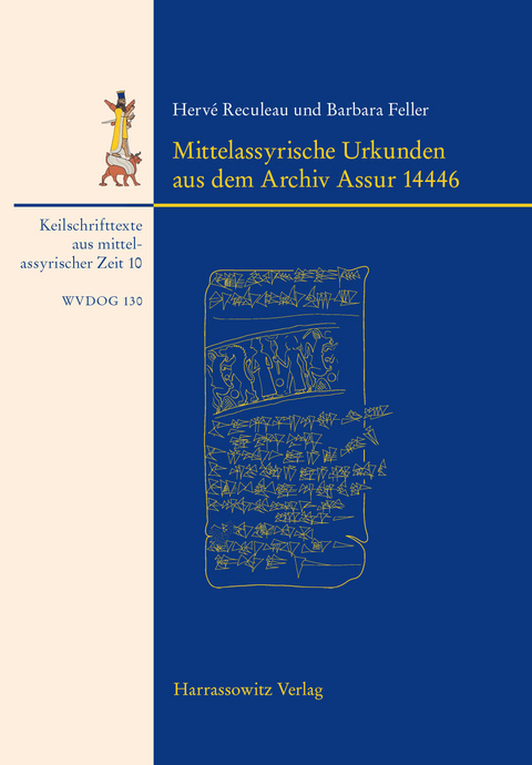 Mittelassyrische Urkunden aus dem Archiv Assur 14446 -  Reculeau Herv&eacute;,  Barbara Feller