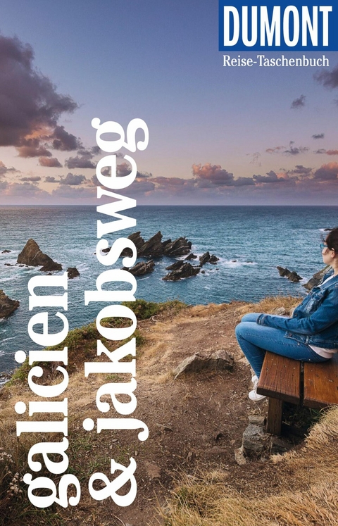 DuMont Reise-Taschenbuch E-Book Galicien & Jakobsweg - Tobias B&uuml;scher