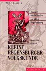Kleine Regensburger Volkskunde - Heinz Gassner