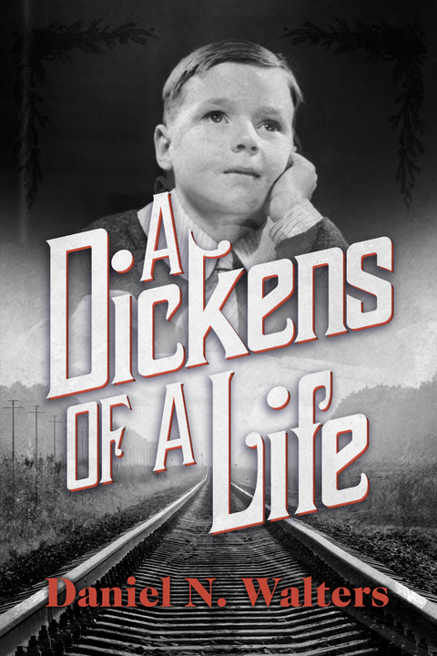 Dickens of A Life -  Daniel N. Walters