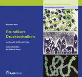 Grundkurs Drucktechniken - Marianne Merz