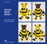 Basteln macht Freude 1 - Gabriele B&uuml;ttner