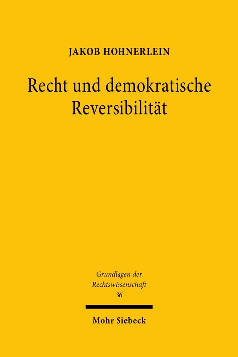 Recht und demokratische Reversibilität -  Jakob Hohnerlein