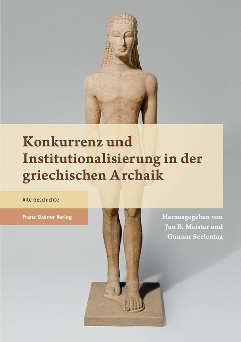 Konkurrenz und Institutionalisierung in der griechischen Archaik - 