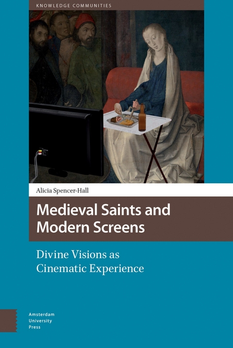 Medieval Saints and Modern Screens -  Alicia Spencer-Hall